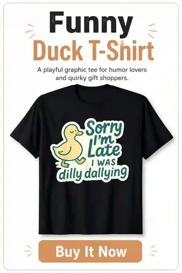 Sorry I'm Late Dilly Dallying T-Shirt